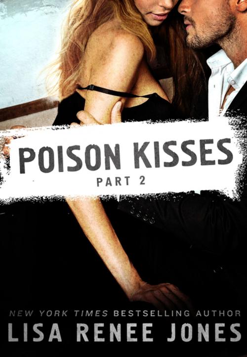 Cover of the book Poison Kisses Part 2 by Lisa Renee Jones, St. Martin's Press