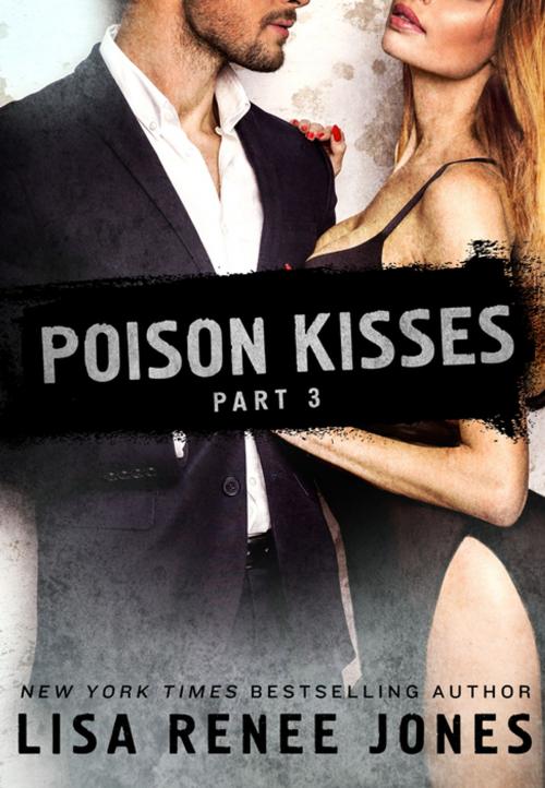 Cover of the book Poison Kisses Part 3 by Lisa Renee Jones, St. Martin's Press