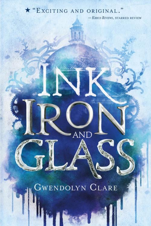 Cover of the book Ink, Iron, and Glass by Gwendolyn Clare, Imprint