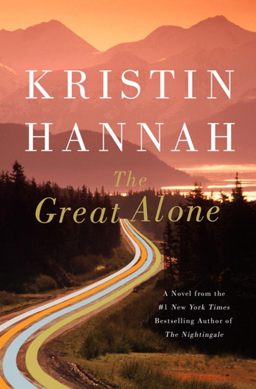Cover of the book The Great Alone by Kristin Hannah, St. Martin's Press