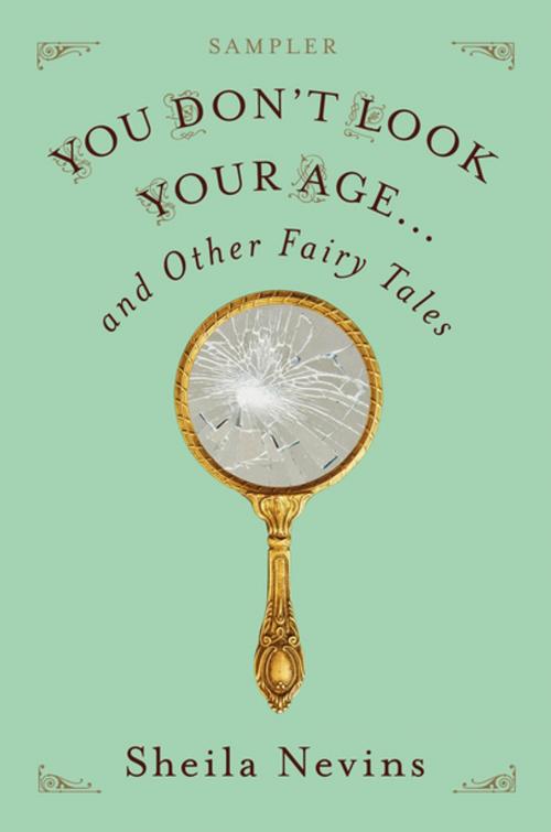 Cover of the book You Don't Look Your Age...and Other Fairy Tales Sampler by Sheila Nevins, Flatiron Books
