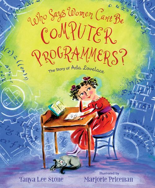 Cover of the book Who Says Women Can't Be Computer Programmers? by Tanya Lee Stone, Henry Holt and Co. (BYR)