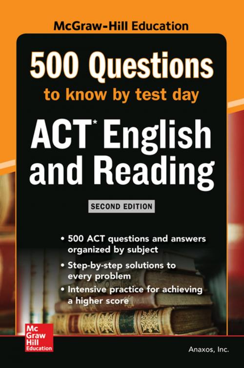 Cover of the book 500 ACT English and Reading Questions to Know by Test Day, Second Edition by Inc. Anaxos, McGraw-Hill Education