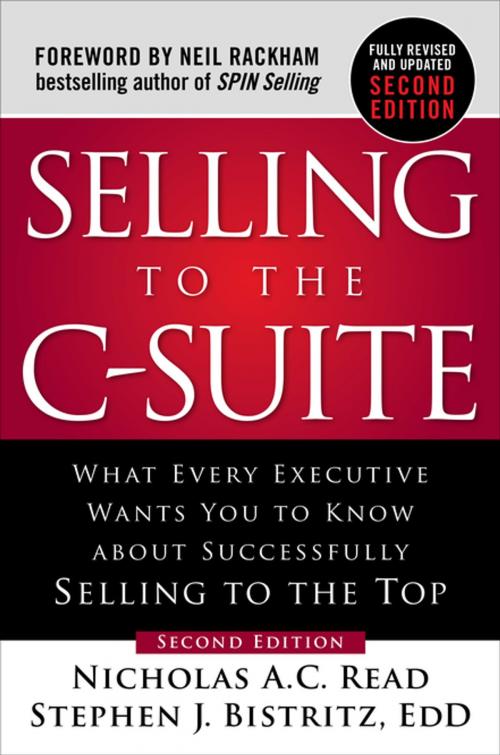 Cover of the book Selling to the C-Suite, Second Edition: What Every Executive Wants You to Know About Successfully Selling to the Top by Nicholas A.C. Read, Stephen J. Bistritz, Ed.D., McGraw-Hill Education