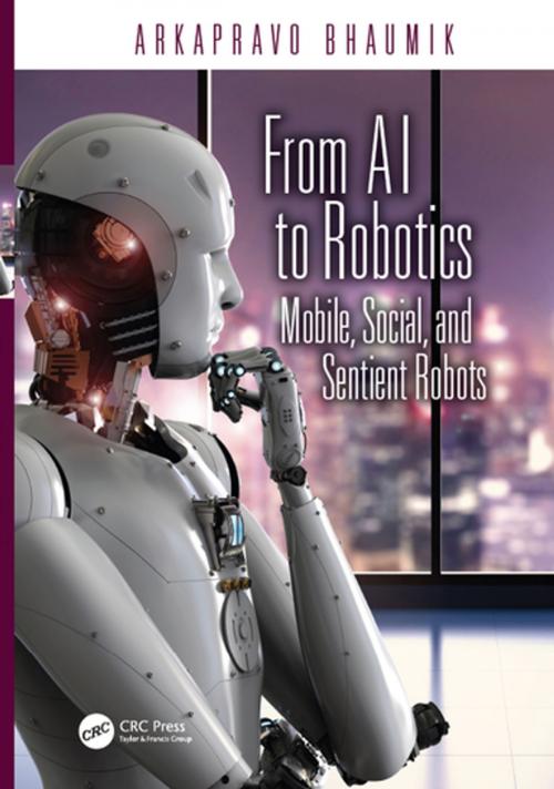 Cover of the book From AI to Robotics by Arkapravo Bhaumik, CRC Press