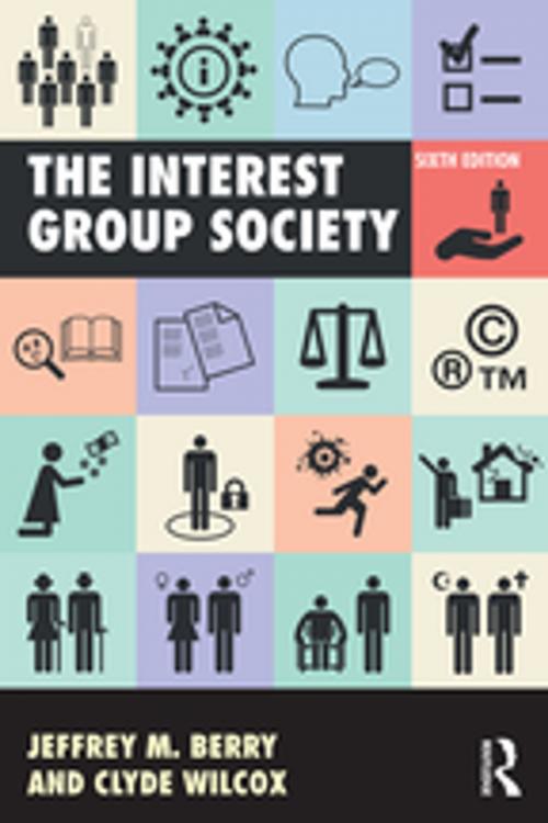 Cover of the book The Interest Group Society by Jeffrey M. Berry, Clyde Wilcox, Taylor and Francis