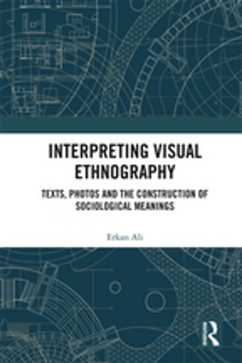Cover of the book Interpreting Visual Ethnography by Erkan Ali, Taylor and Francis