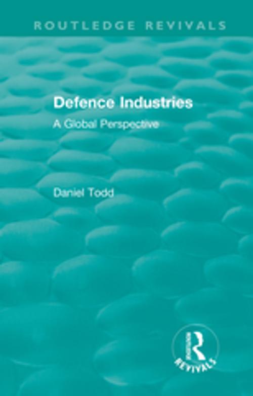 Cover of the book Routledge Revivals: Defence Industries (1988) by Daniel Todd, Taylor and Francis