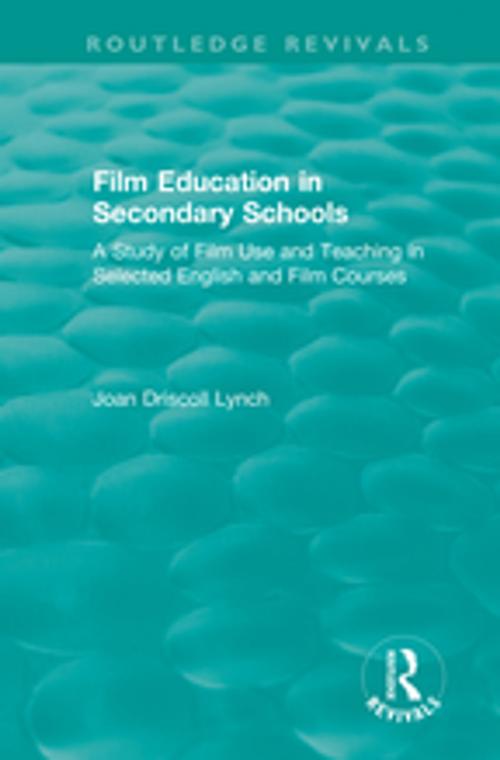Cover of the book Film Education in Secondary Schools (1983) by Joan Driscoll Lynch, Taylor and Francis