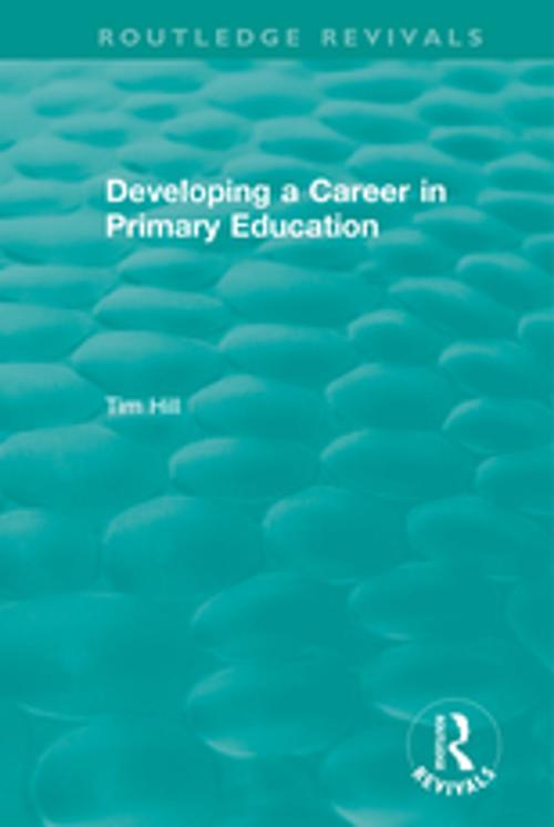 Cover of the book Developing a Career in Primary Education (1994) by Tim Hill, Taylor and Francis