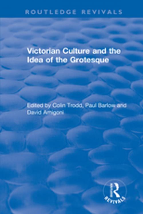 Cover of the book Routledge Revivals: Victorian Culture and the Idea of the Grotesque (1999) by , Taylor and Francis