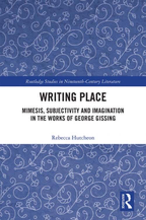 Cover of the book Writing Place by Rebecca Hutcheon, Taylor and Francis