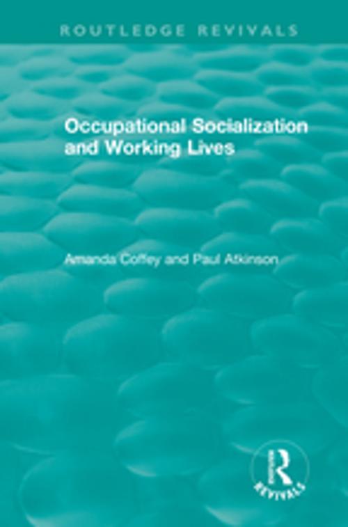 Cover of the book Occupational Socialization and Working Lives (1994) by Amanda Coffey, Paul Atkinson, Taylor and Francis