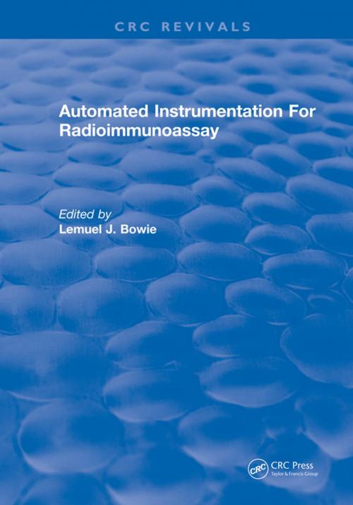 Cover of the book Automated Instrumentation For Radioimmunoassay by Lemuel J. Bowie, CRC Press
