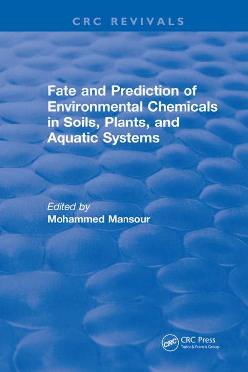 Cover of the book Fate And Prediction Of Environmental Chemicals In Soils, Plants, And Aquatic Systems by Mohammed Mansour, CRC Press