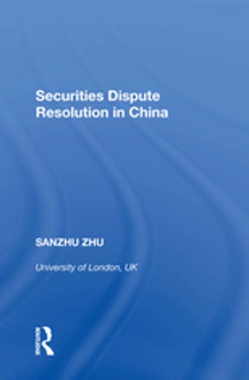 Cover of the book Securities Dispute Resolution in China by Sanzhu Zhu, Taylor and Francis