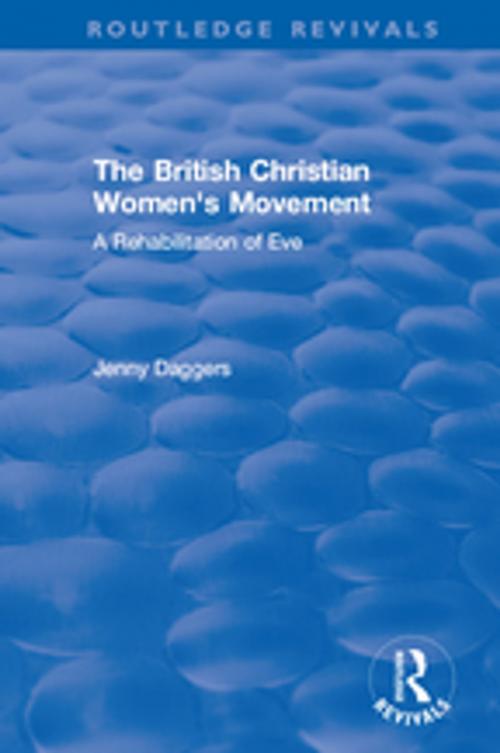 Cover of the book Routledge Revivals: The British Christian Women's Movement (2002) by Jenny Daggers, Taylor and Francis