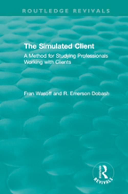 Cover of the book The Simulated Client (1996) by Fran Wasoff, R. Emerson Dobash, Taylor and Francis