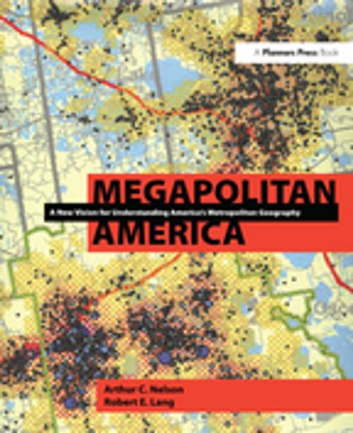 Cover of the book Megapolitan America by Arthur Nelson, Robert Lang, Taylor and Francis