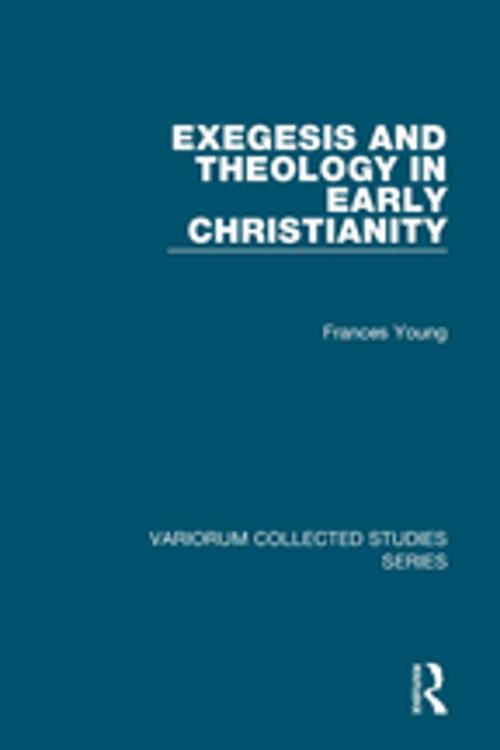 Cover of the book Exegesis and Theology in Early Christianity by Frances Young, Taylor and Francis