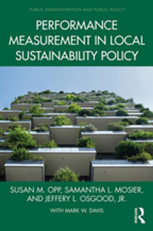 Cover of the book Performance Measurement in Local Sustainability Policy by Susan M. Opp, Samantha L. Mosier, Jeffery L. Osgood, Jr., Taylor and Francis
