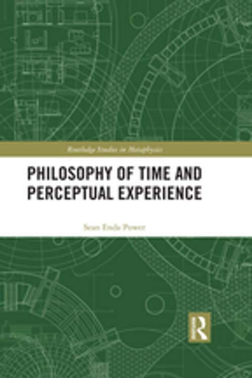Cover of the book Philosophy of Time and Perceptual Experience by Sean Enda Power, Taylor and Francis