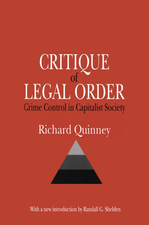 Cover of the book Critique of the Legal Order by Richard Quinney, Randall G. Shelden, Taylor and Francis