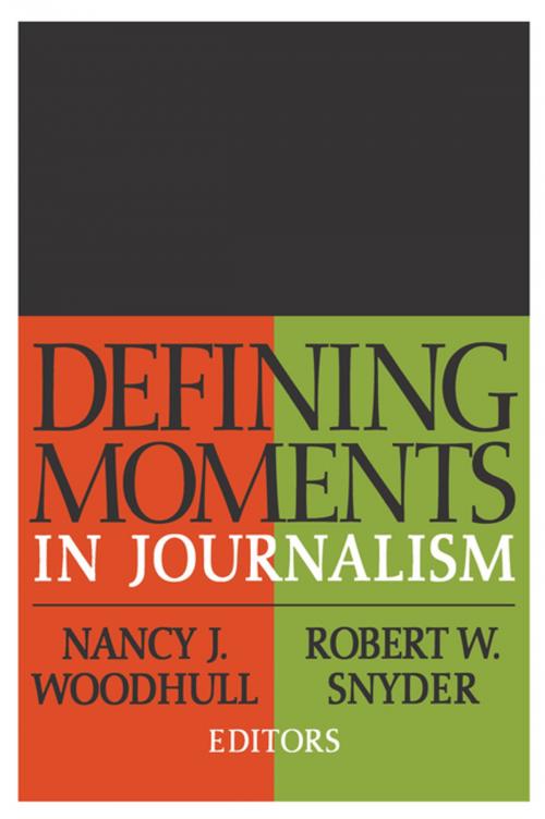 Cover of the book Defining Moments in Journalism by Nancy J. Woodhull, Robert W. Snyder, Taylor and Francis