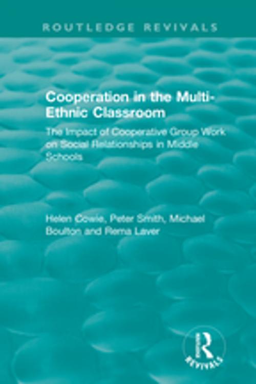 Cover of the book Cooperation in the Multi-Ethnic Classroom (1994) by Helen Cowie, Peter Smith, Michael Boulton, Rema Laver, Taylor and Francis