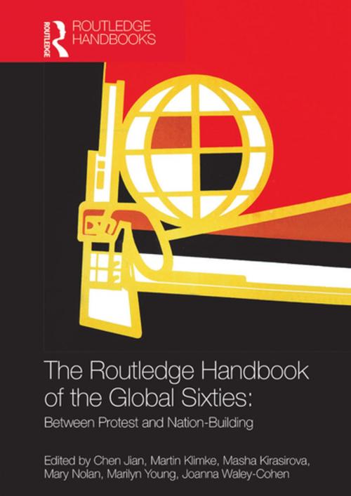 Cover of the book The Routledge Handbook of the Global Sixties by , Taylor and Francis