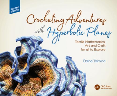 Cover of the book Crocheting Adventures with Hyperbolic Planes by Daina Taimina, CRC Press