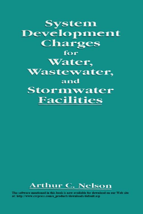 Cover of the book System Development Charges for Water, Wastewater, and Stormwater Facilities by Arthur C. Nelson, CRC Press
