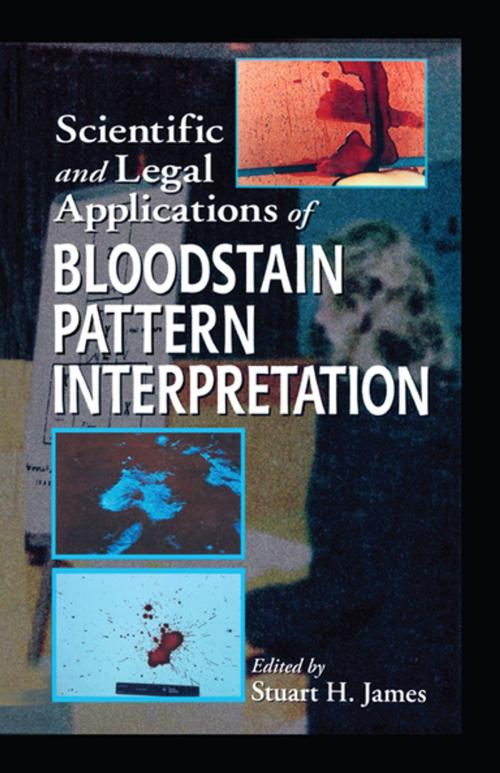Cover of the book Scientific and Legal Applications of Bloodstain Pattern Interpretation by Stuart H. James, Taylor and Francis