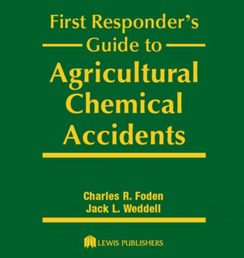 Cover of the book First Responder's Guide to Agricultural Chemical Accidents by Charles R. Foden, Jack L. Weddell, CRC Press