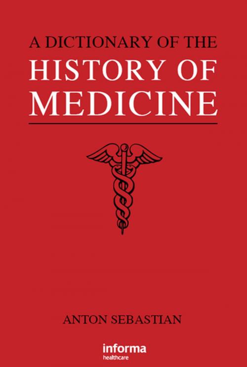 Cover of the book A Dictionary of the History of Medicine by Anton Sebastian, CRC Press