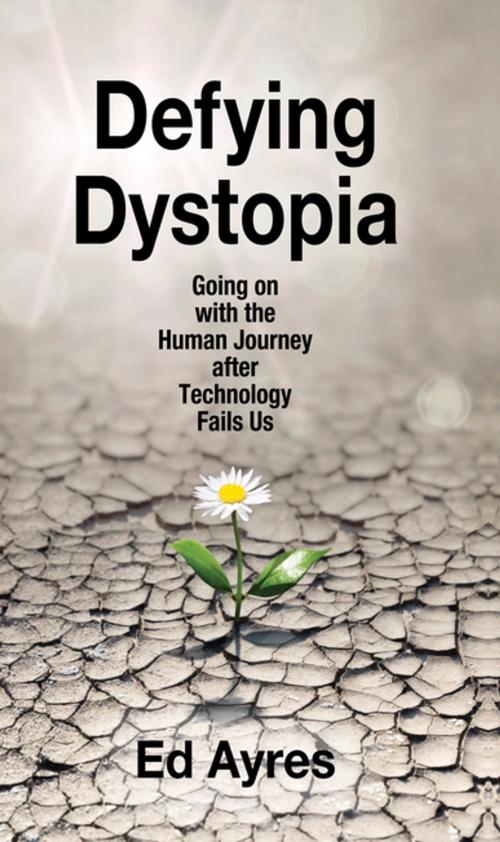 Cover of the book Defying Dystopia by Ed Ayres, Taylor and Francis