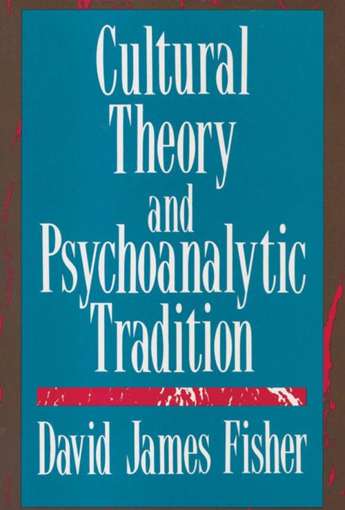 Cover of the book Cultural Theory and Psychoanalytic Tradition by David Fisher, Taylor and Francis