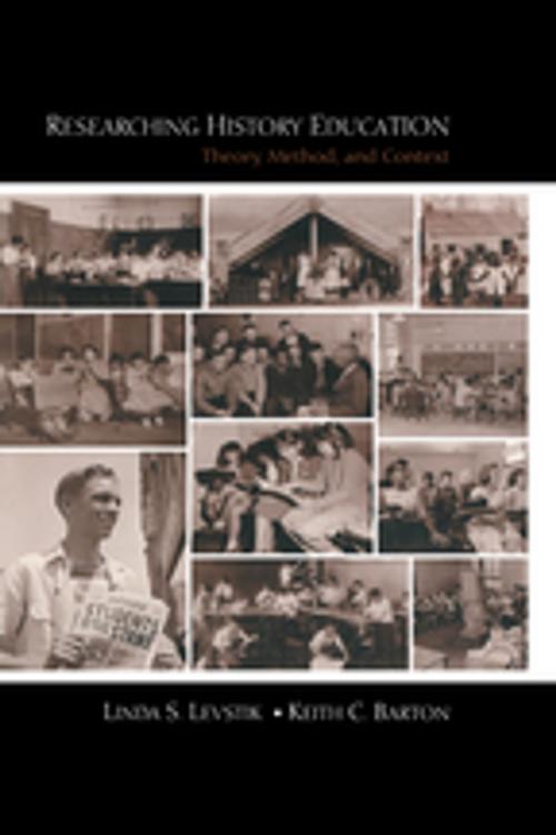 Cover of the book Researching History Education by Linda S. Levstik, Keith C. Barton, Taylor and Francis