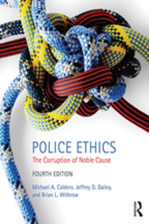 Cover of the book Police Ethics by Michael A. Caldero, Jeffrey D. Dailey, Brian L. Withrow, Taylor and Francis