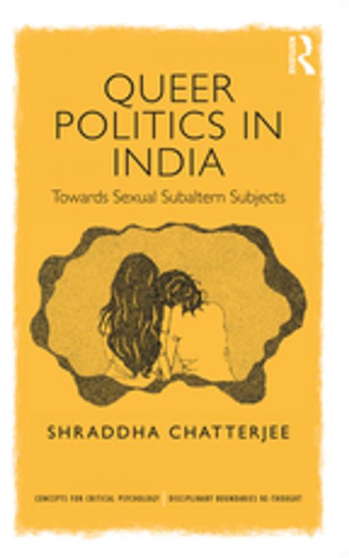 Cover of the book Queer Politics in India: Towards Sexual Subaltern Subjects by Shraddha Chatterjee, Taylor and Francis