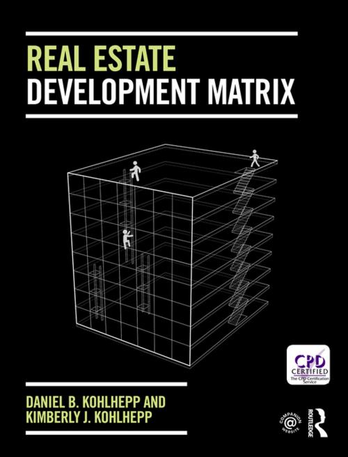 Cover of the book Real Estate Development Matrix by Daniel B Kohlhepp, Kimberly J. Kohlhepp, CRC Press