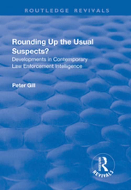 Cover of the book Rounding Up the Usual Suspects?: Developments in Contemporary Law Enforcement Intelligence by Peter Gill, Taylor and Francis