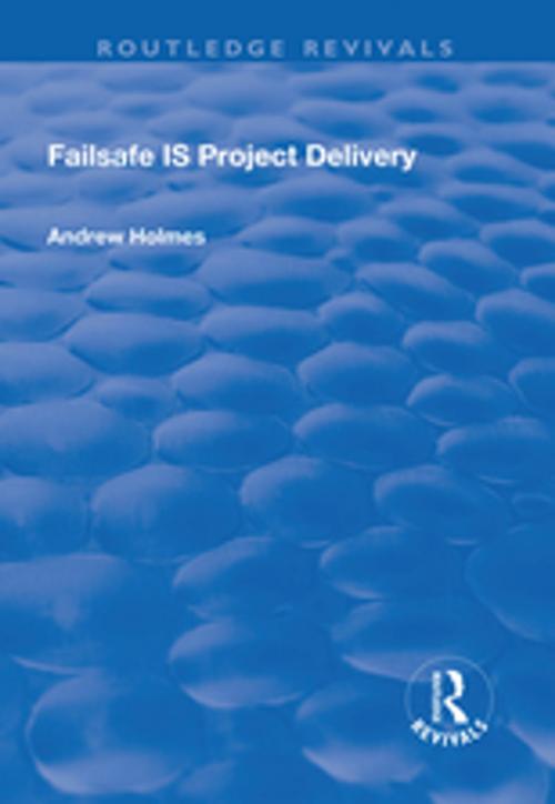 Cover of the book Failsafe IS Project Delivery by Andrew Holmes, Taylor and Francis