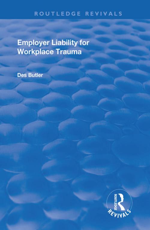 Cover of the book Employer Liability for Workplace Trauma by Des Butler, Taylor and Francis