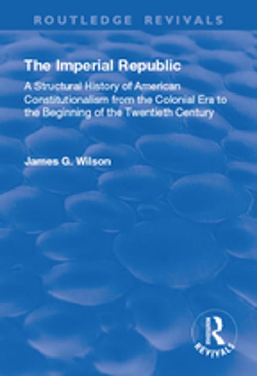 Cover of the book The Imperial Republic by James G. Wilson, Taylor and Francis