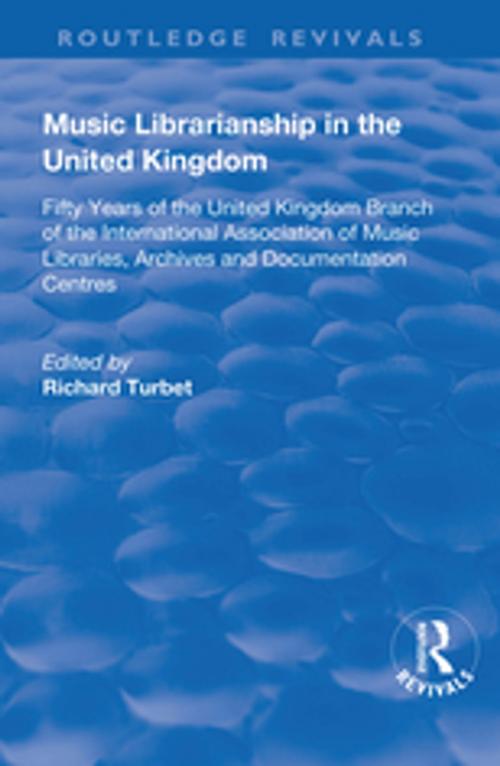 Cover of the book Music Librarianship in the UK: Fifty Years of the British Branch of the International Association of Music Librarians by , Taylor and Francis