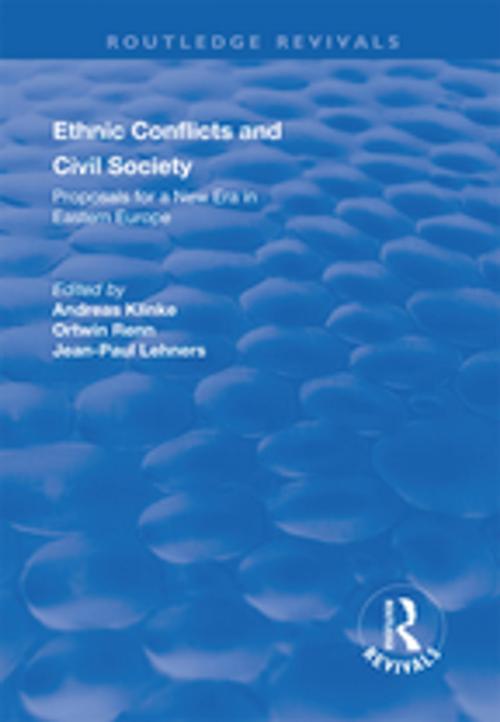 Cover of the book Ethnic Conflicts and Civil Society: Proposals for a New Era in Eastern Europe by , Taylor and Francis