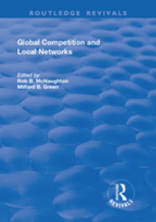 Cover of the book Global Competition and Local Networks by Rod B. McNaughton, Taylor and Francis