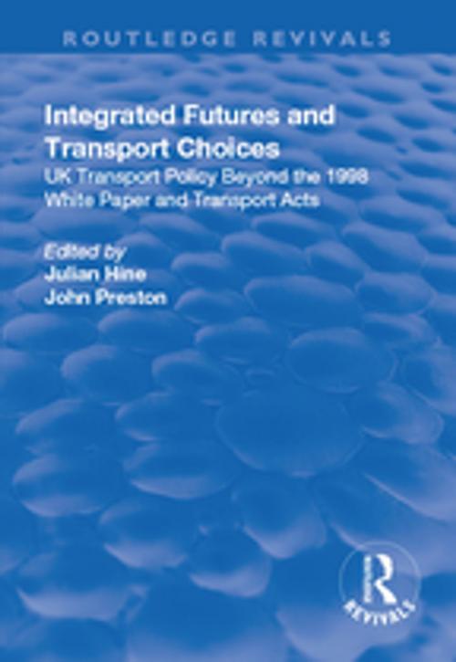 Cover of the book Integrated Futures and Transport Choices: UK Transport Policy Beyond the 1998 White Paper and Transport Acts by , Taylor and Francis