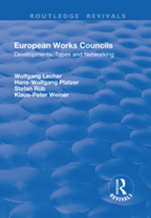 Cover of the book European Works Councils by Wolfgang Lecher, Hans-Wolfgang Platzer, Klaus-Peter Weiner, Taylor and Francis